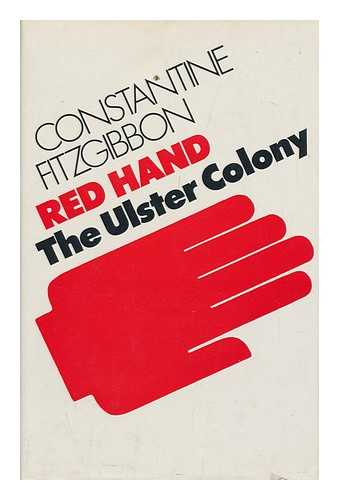 FITZGIBBON, CONSTANTINE (1919-?) - Red Hand: the Ulster Colony