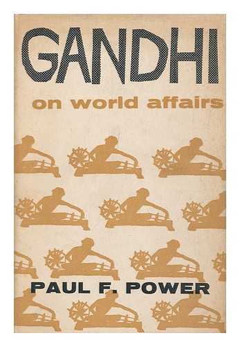 POWER, PAUL F. - Gandhi on World Affairs