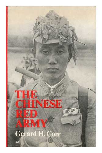 CORR, GERARD H. - The Chinese Red Army; Campaigns and Politics Since 1949 [By] Gerard H. Corr