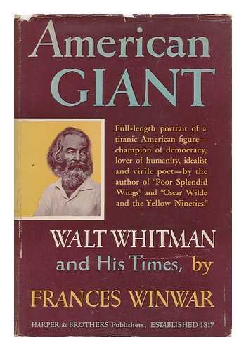 WINWAR, FRANCES - American Giant, Walt Whitman and His Times, by Frances Winwar