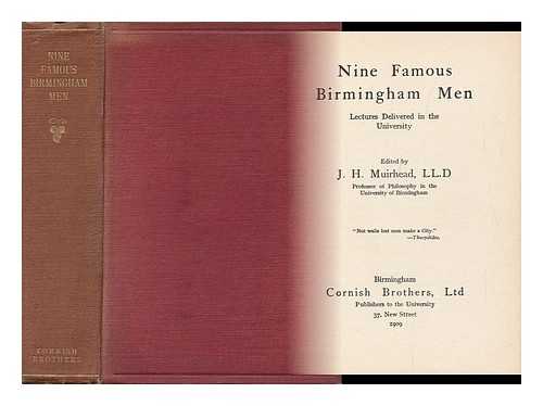 MUIRHEAD, JOHN HENRY (ED. ) - Nine Famous Birmingham Men; Lectures Delivered in the University