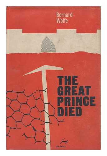 WOLFE, BERNARD - The Great Prince Died : a Novel by Bernard Wolfe