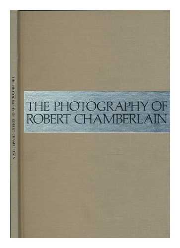 CHAMBERLAIN, ROBERT - The Photography of Robert Chamberlain