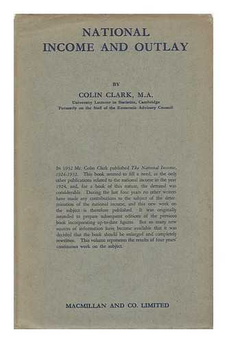 CLARK, COLIN (1905-?) - National Income and Outlay