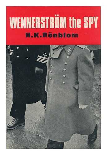 RONBLOM, HANS KRISTER (1901-1965) - Wennerstrom the Spy, by H. K. Ronblom. Translated from the Swedish by Joan Bulman