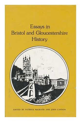 MCGRATH, PATRICK AND JOHN CANNON, ED - Essays in Bristol and Gloucestershire History The Centenary Volume of the Bristol and Gloucestershire Archaeological Society