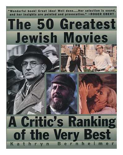 BERNHEIMER, KATHRYN - The 50 Greatest Jewish Movies : a Critic's Ranking of the Very Best / Kathryn Bernheimer