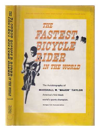 TAYLOR, MAJOR (1878-1932) - The Fastest Bicycle Rider in the World; the Autobiography of Major Taylor