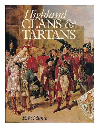 MUNRO, R. W. (ROBERT WILLIAM) - Highland Clans and Tartans / [By] R. W. Munro