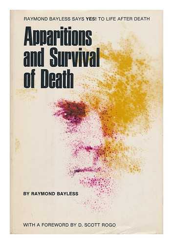 BAYLESS, RAYMOND - Apparitions and Survival of Death, with a Foreword by D. Scott Rogo