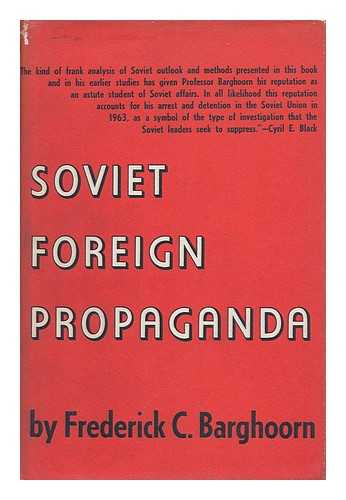 BARGHOORN, FREDERICK CHARLES (1911-?) - Soviet Foreign Propaganda