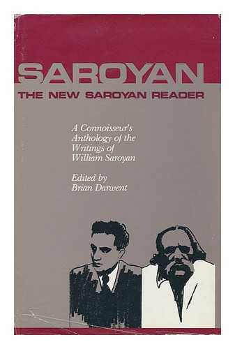 SAROYAN, WILLIAM (1908-1981) - RELATED NAME: DARWENT, BRIAN - The New Saroyan Reader : a Connoisseur's Anthology of the Writings of William Saroyan / Saroyan ; [Edited by Brian Darwent] - [Uniform Title: Selections. 1984]