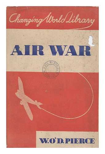 PIERCE, WATSON O'DELL (1904-? ) - Air War : its Technical and Social Aspects