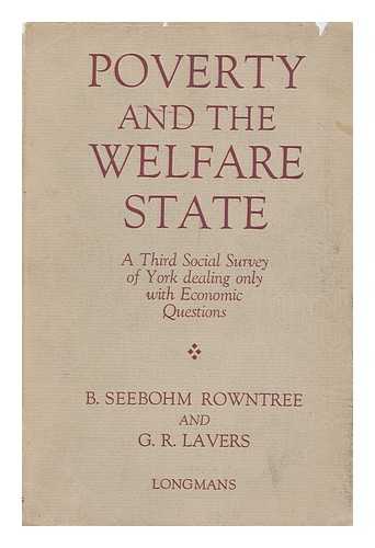 ROWNTREE, B. SEEBOHM (BENJAMIN SEEBOHM) (1871-1954) & LAVERS, G. R (JOINT AUTHORS) - Poverty and the Welfare State, a Third Social Survey of York Dealing Only with Economic Questions