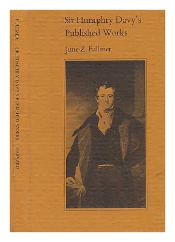 FULLMER, JUNE Z. - Sir Humphry Davy's Published Works