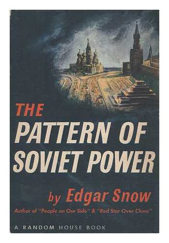 SNOW, EDGAR (1905-1972) - The Pattern of Soviet Power