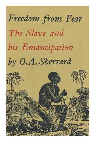 SHERRARD, OWEN AUBREY (1887-1962) - Freedom from Fear : the Slave and His Emancipation
