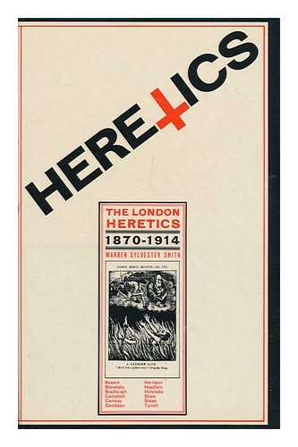 SMITH, WARREN SYLVESTER (1912-?) - The London Heretics, 1870-1914
