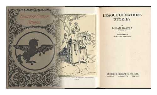 DALTON, LILIAN - RELATED NAME: NEWSOME, D. (DOROTHY) ILLUS - League of Nations Stories / Bu Lilian Dalton ; Illustrated by Dorothy Newsome