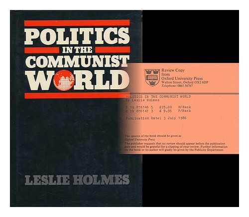 HOLMES, LESLIE - Politics in the Communist World