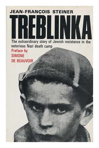 STEINER, JEAN-FRANCOIS (1938-?) - Treblinka; Preface by Simone De Beauvoir, Translated from the French by Helen Weaver - [Uniform Title: Treblinka. English]