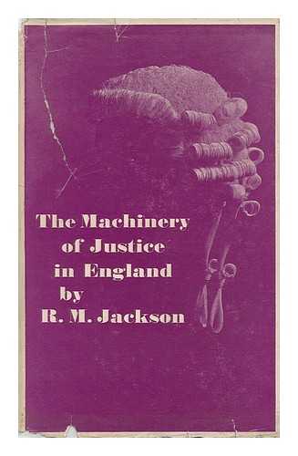 JACKSON, R. M. (RICHARD MEREDITH) (1903-?) - The Machinery of Justice in England