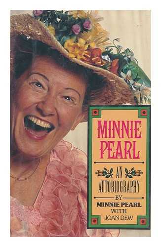 MINNIE PEARL & DEW, JOAN (JOINT AUTHORS) - Minnie Pearl, an Autobiography