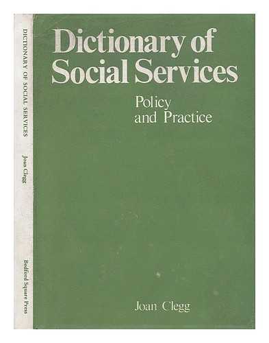 CLEGG, JOAN - Dictionary of Social Services : Policy and Practice