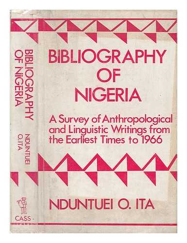ITA, NDUNTUEI O. - Bibliography of Nigeria; a Survey of Anthropological and Linguistic Writings from the Earliest Times to 1966