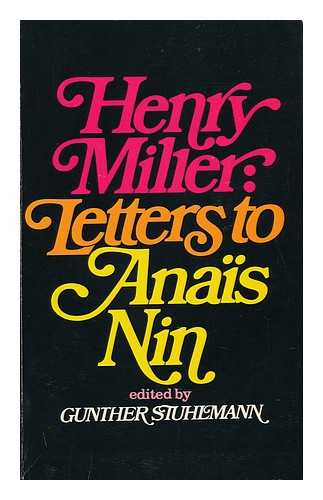 MILLER, HENRY - Letters to Anais Nin / [By] Henry Miller; Edited and with an Introduction by Gunther Stuhlmann