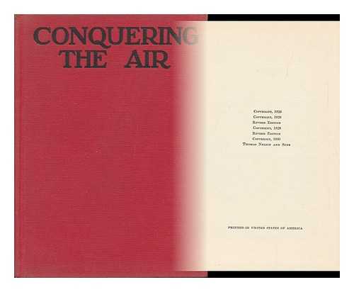 WILLIAMS, ARCHIBALD - Conquering the Air, the Romance of the Development and Use of Aircraft, by Archibald Williams ... Revised and Enlarged by Marion Barton Crowell