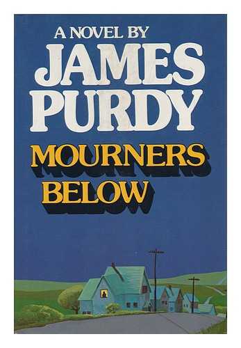 PURDY, JAMES - Mourners Below