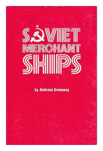 GREENWAY, AMBROSE - Soviet Merchant Ships