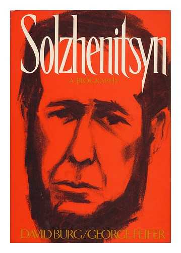 BURG, DAVID - Solzhenitsyn [By] David Burg and George Feifer