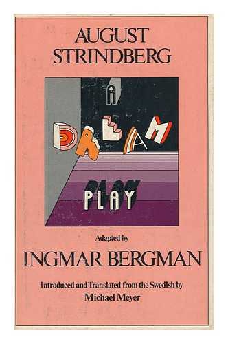 STRINDBERG, AUGUST - A Dream Play, [By] Strindberg, Adapted by Ingmar Bergman, Introduced and Translated from the Swedish by Michael Meyer