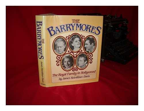 KOTSILIBAS-DAVIS, JAMES - The Barrymores : the Royal Family in Hollywood