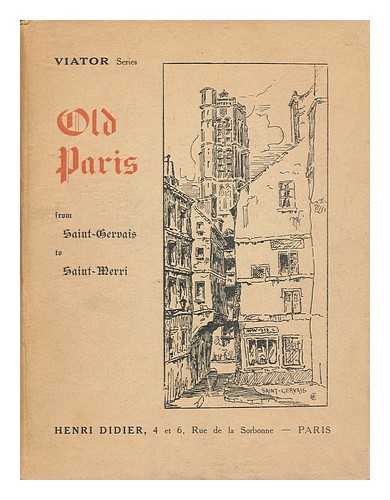 EDWARDS, C. OLIVER - Old Paris, from Saint-Gervais to Saint-Merri (Text and Drawings) / C. Oliver Edwards ...