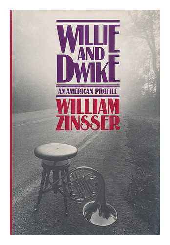 ZINSSER, WILLIAM KNOWLTON - Willie and Dwike : an American Profile