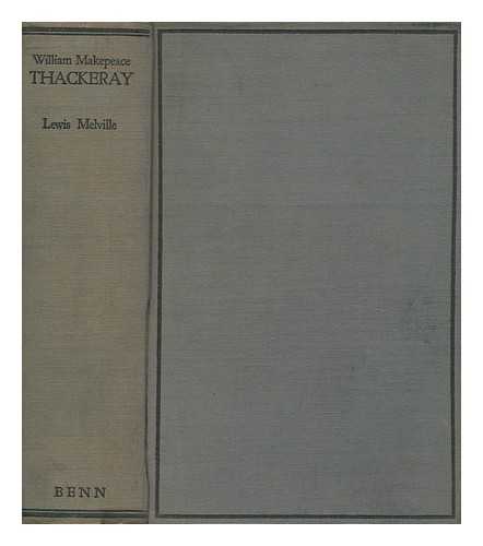 MELVILLE, LEWIS - William Makepeace Thackeray / [By] Lewis Melville