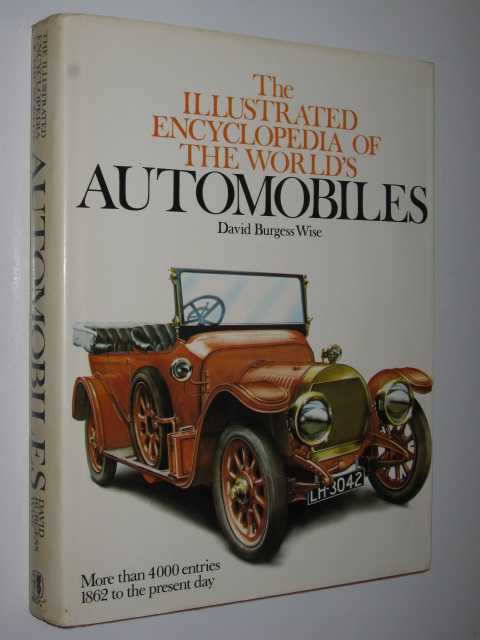 The Illustrated Encyclopedia of the World's Automobiles by David Burgess Wise - David Burgess Wise (edited)