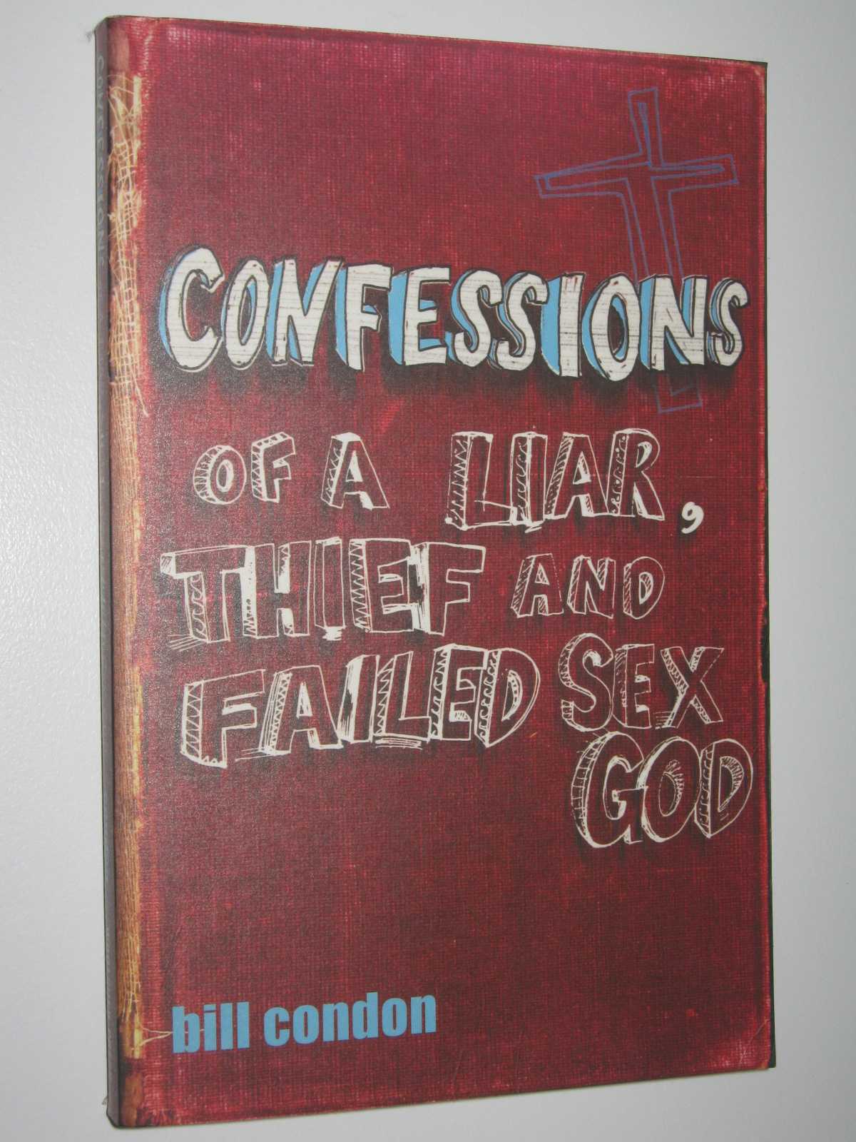 Signed Confessions Of A Liar Thief And Failed Sex God By Bill Condon Ebay