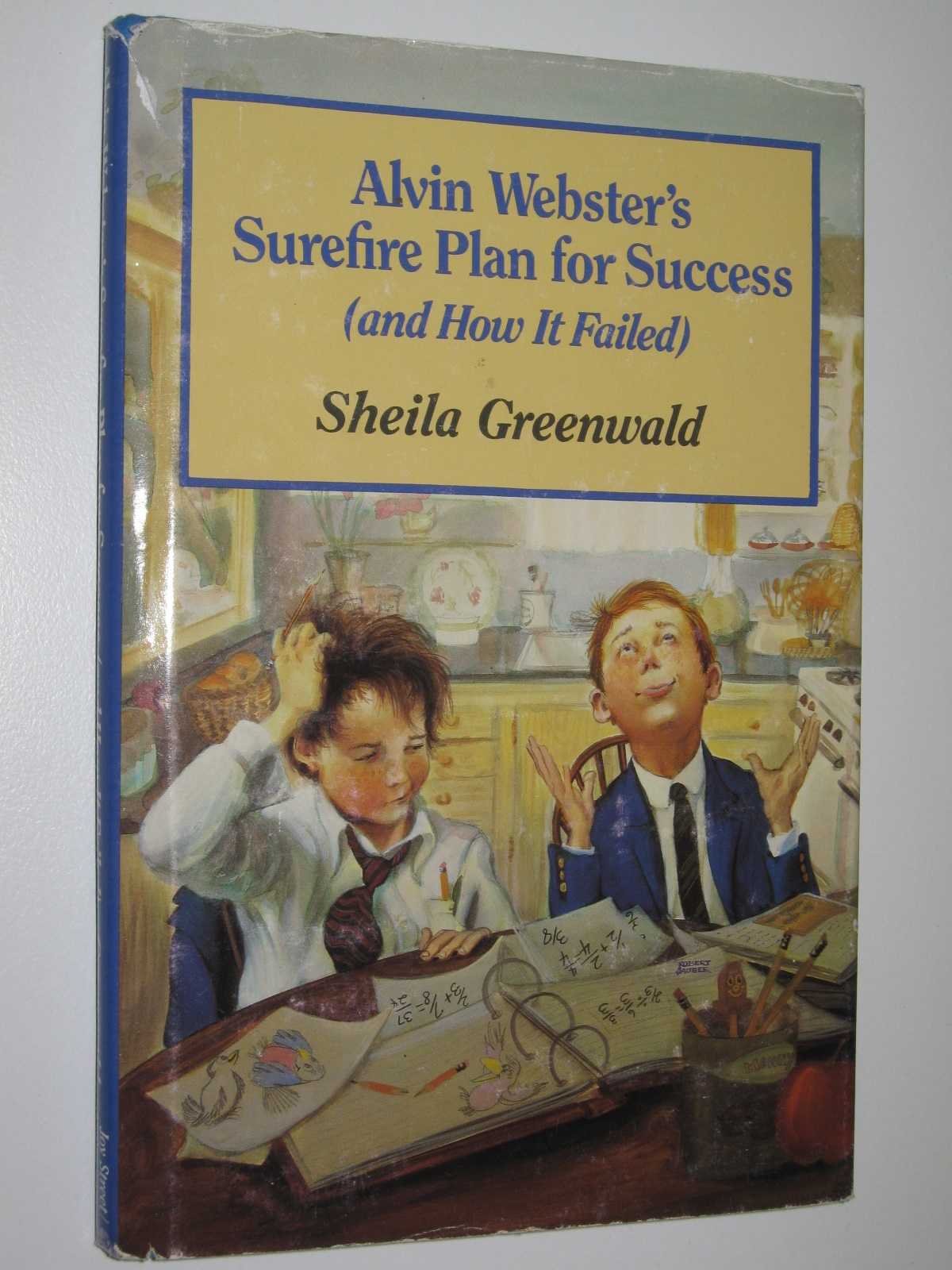 Alvin Webster's Surefire Plan for Success (and How it Failed) - Sheila Greenwald