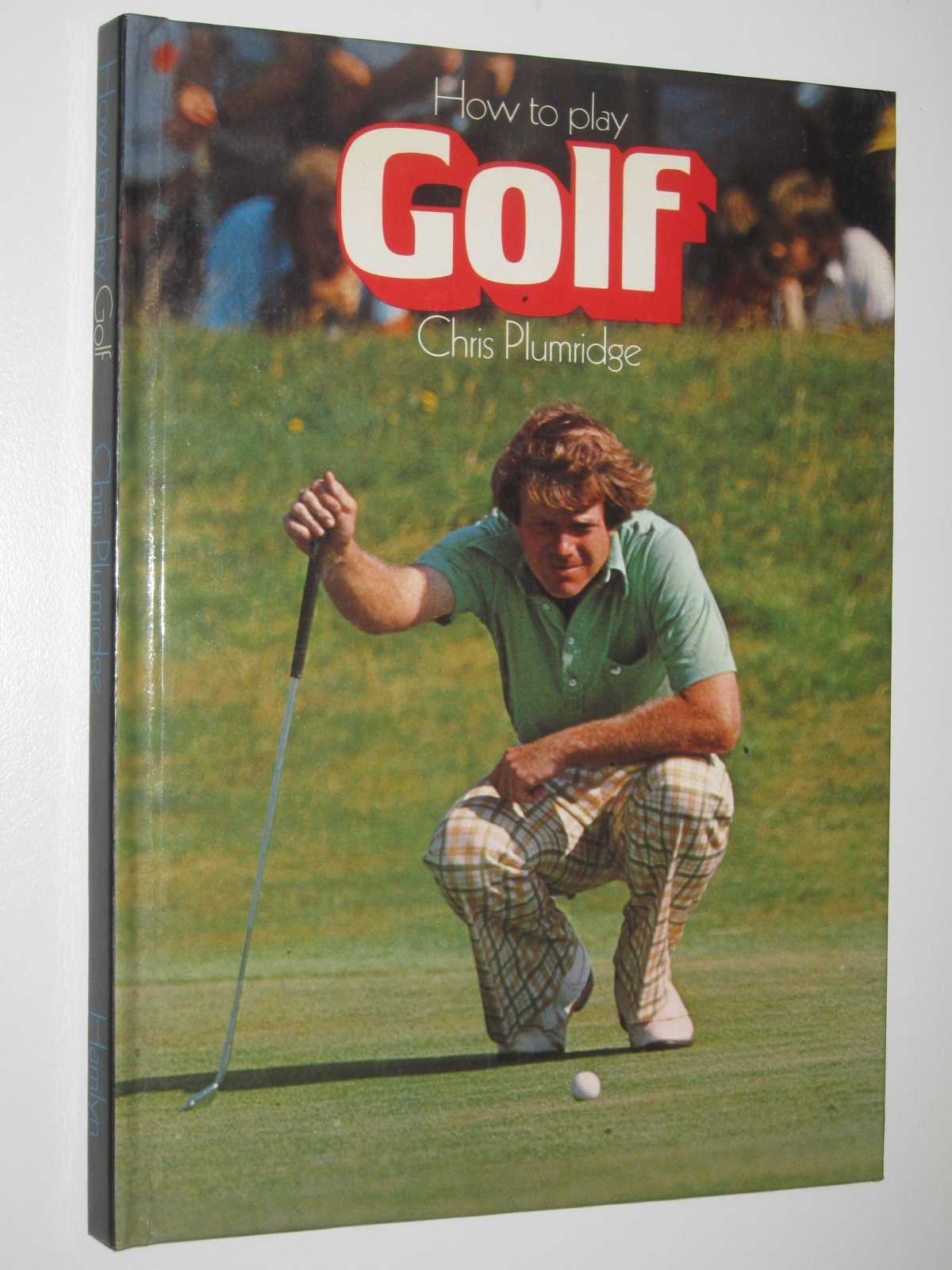 How to Play Golf by Chris Plumridge Hardcover 0600340767 Hamlyn Reprint - Picture 1 of 3