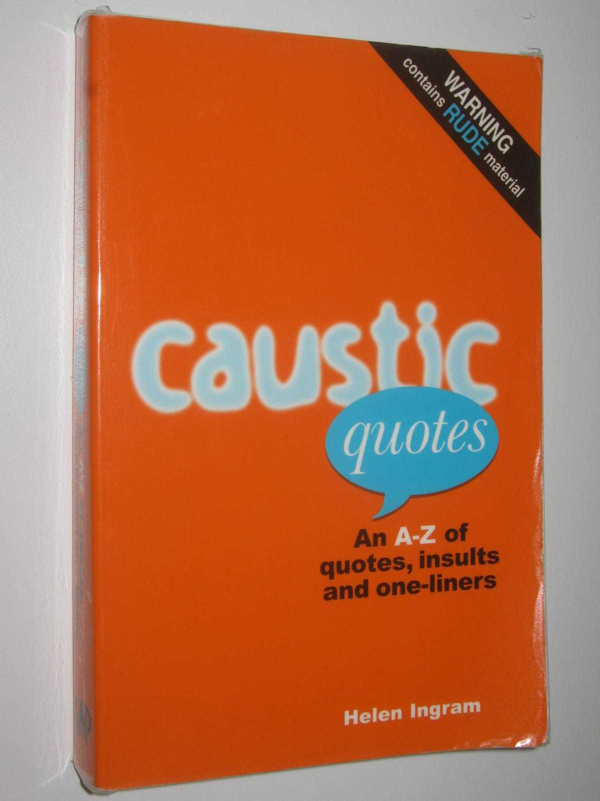 Caustic Quotes - An A-Z of Quotes, Insults and One-Liners by Helen Ingram - Picture 1 of 3