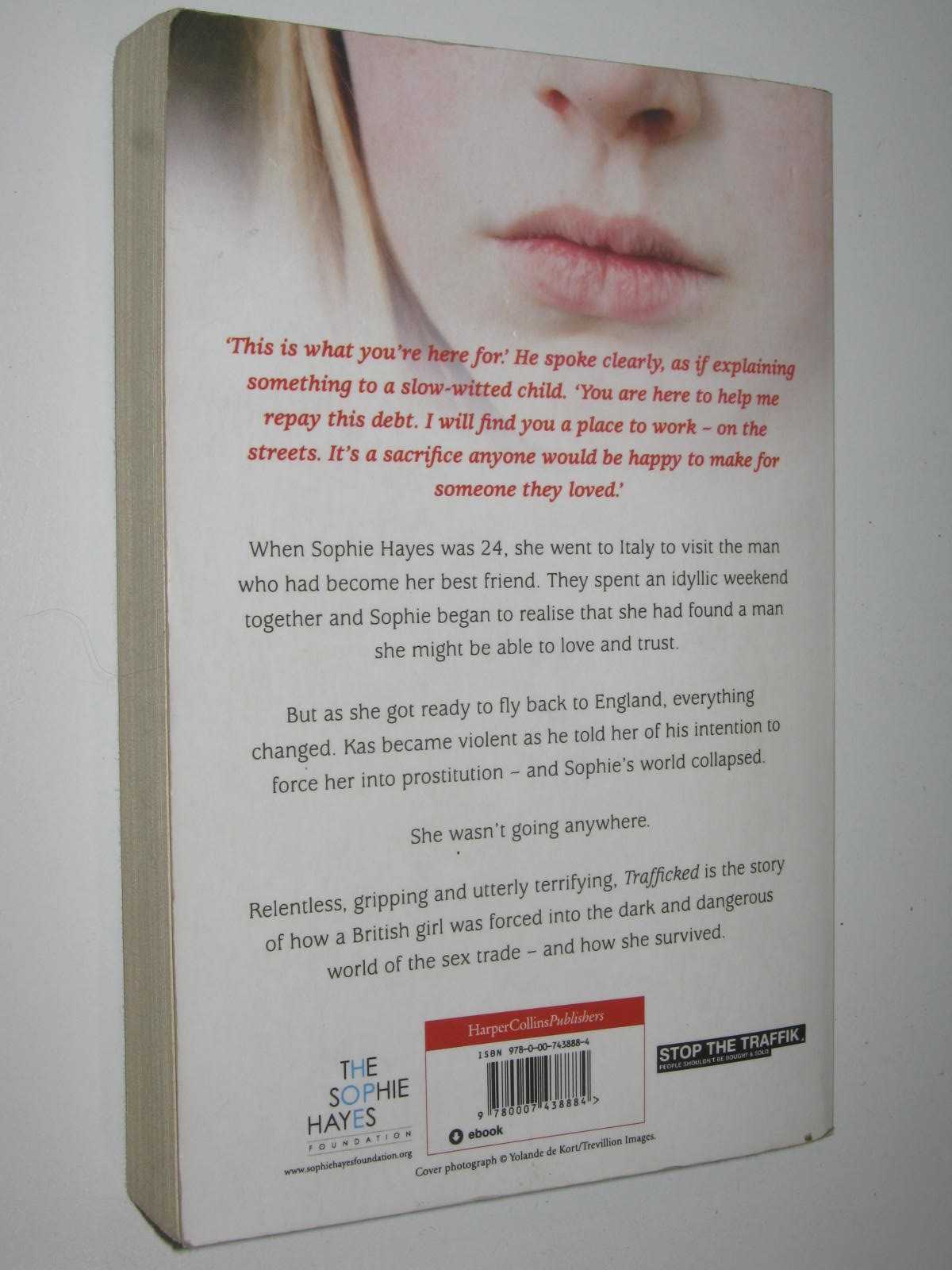 Trafficked: The Terrifying True Story of a British Girl Forced into the Sex  Trade by Sophie Hayes (Paperback, 2012) for sale online | eBay