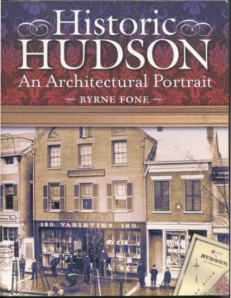 Fone, Byrne - Historic Hudson: An Architectural Portrait