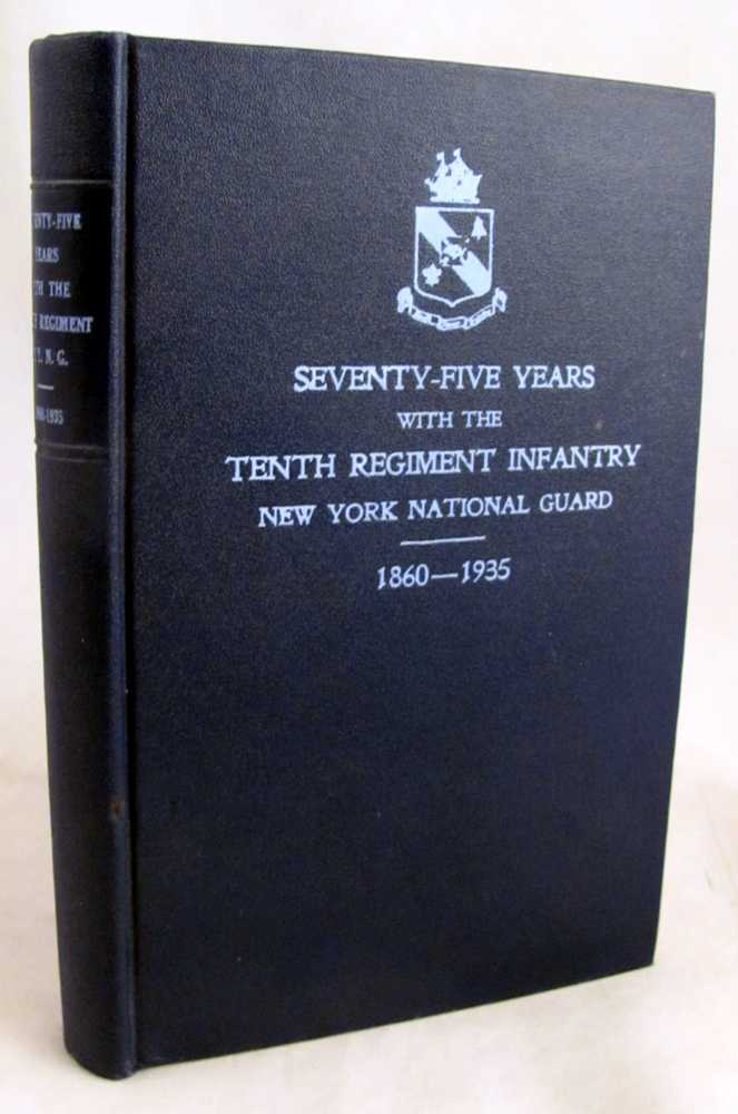 Martin, Clarence S. - Three Quarters of a Century with the Tenth Infantry New York National Guard, 1860-1935
