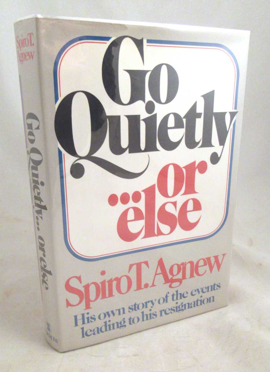 Agnew, Spiro T. - Go Quietly... or Else [Signed]