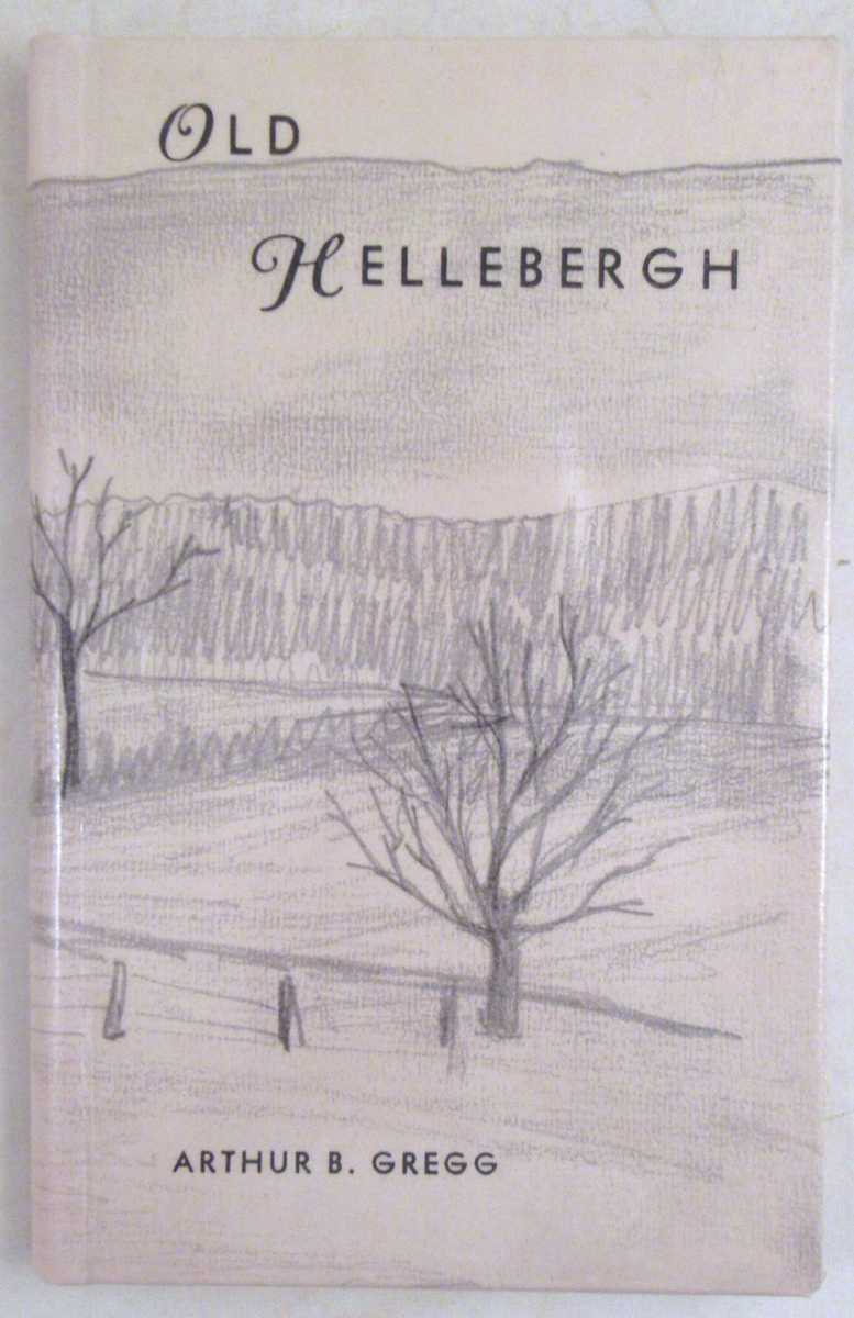Gregg, Arthur B. - Old Hellebergh: Historical Sketches of the West Manor of Rensselaerwyck, Including an Account of the Anti-rent Wars, the Glass House and Henry R. Schoolcraft