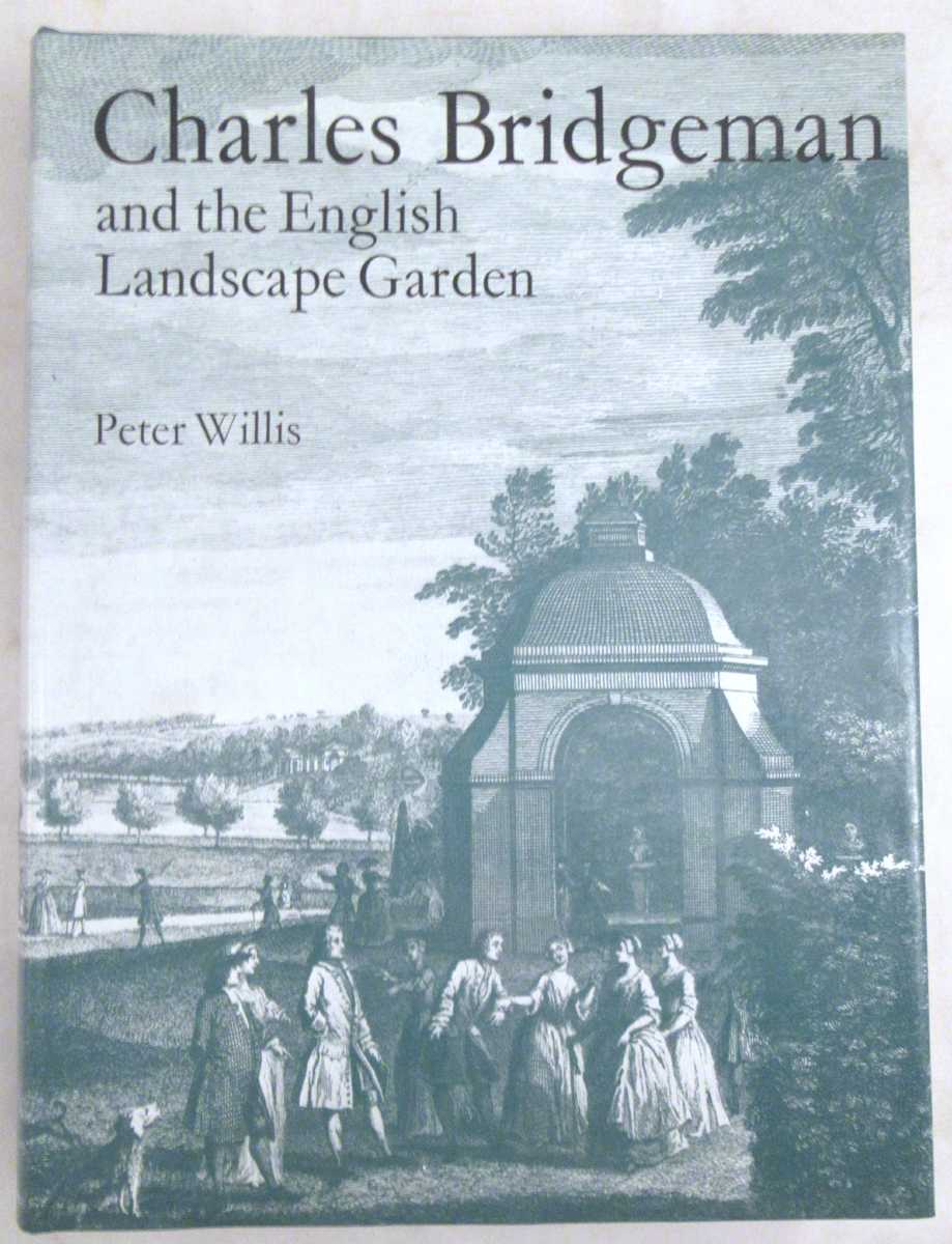 Willis, Peter - Charles Bridgeman and the English Landscape Garden